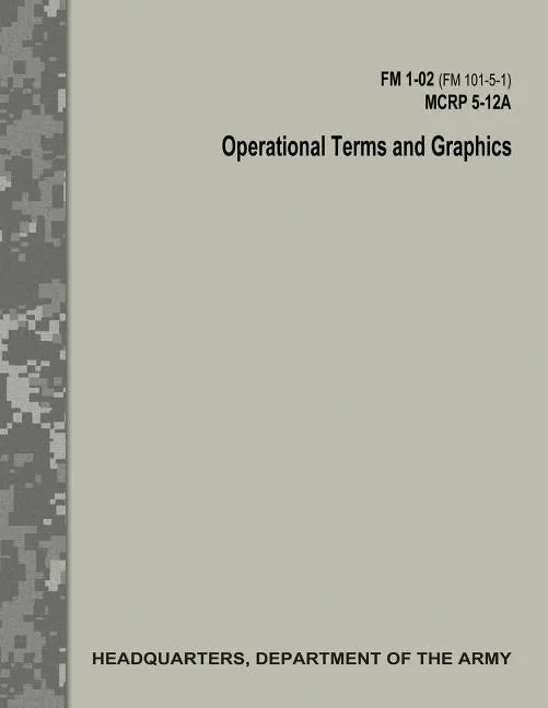 Operational Terms and Graphics (FM 1-02 / FM 101-5-1 / C1 / MCRP 5-12A) - Paperback