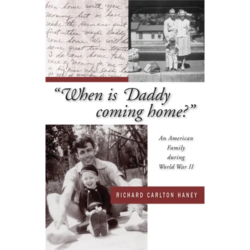 When Is Daddy Coming Home?: An American Family During World War II - Paperback