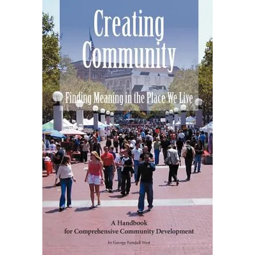 Creating Community: Finding Meaning in the Place We Live - Paperback
