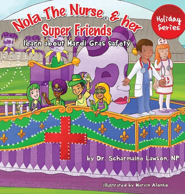 Nola The Nurse and her Super friends: Learn about Mardi Gras Safety - Hardcover