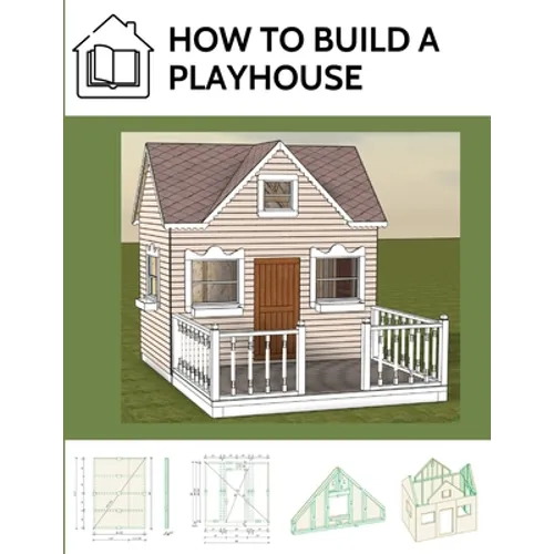 How to build a playhouse: Wooden outdoor playhouse for kids in metric system - Paperback