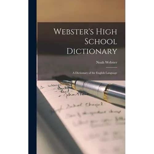 Webster's High School Dictionary: A Dictionary of the English Language - Hardcover