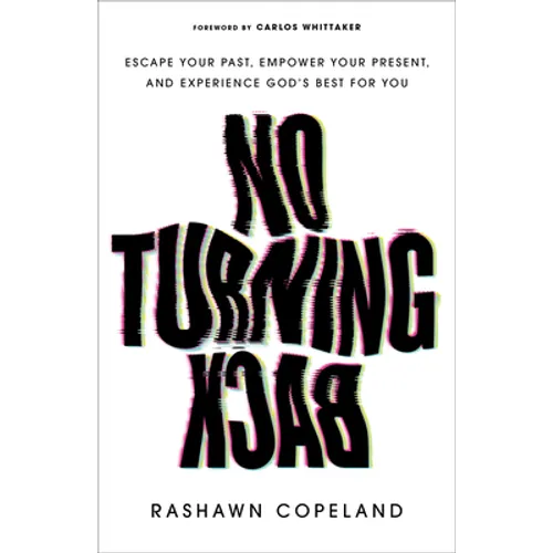 No Turning Back: Escape Your Past, Empower Your Present, and Experience God's Best for You - Paperback