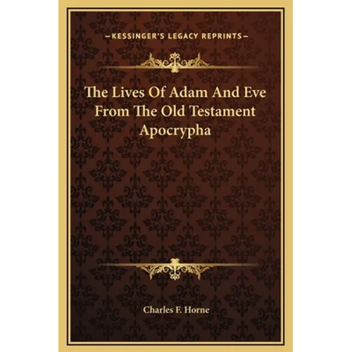 The Lives Of Adam And Eve From The Old Testament Apocrypha - Hardcover