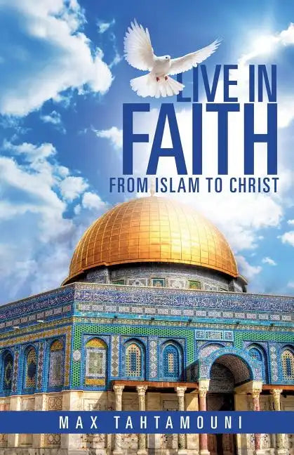 Live in Faith: From Islam to Christ - Paperback
