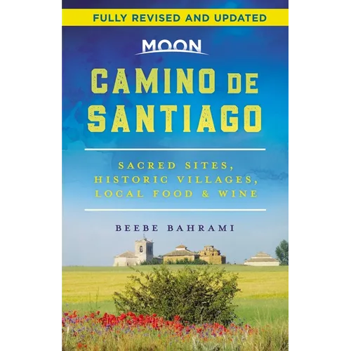 Moon Camino de Santiago: Sacred Sites, Historic Villages, Local Food & Wine - Paperback