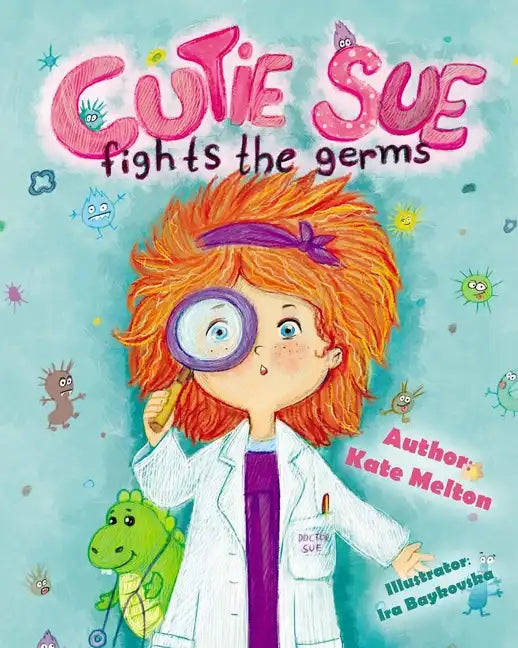 Cutie Sue Fights the Germs: An Adorable Children's Book About Health and Personal Hygiene - Paperback