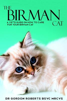 The Birman Cat: A vet's guide on how to care from your Birman cat - Paperback