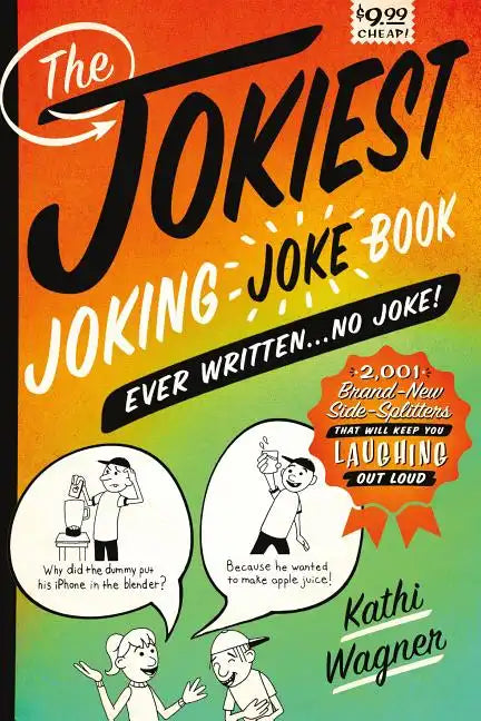 The Jokiest Joking Joke Book Ever Written . . . No Joke!: 2,001 Brand-New Side-Splitters That Will Keep You Laughing Out Loud - Paperback