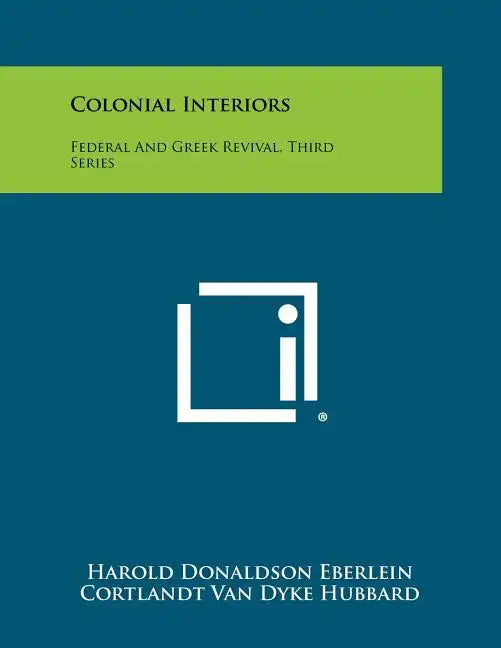 Colonial Interiors: Federal And Greek Revival, Third Series - Paperback