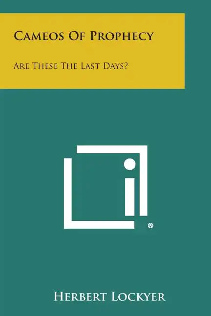 Cameos of Prophecy: Are These the Last Days? - Paperback
