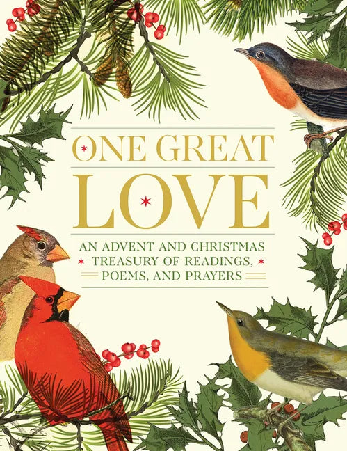 One Great Love: An Advent and Christmas Treasury of Readings, Poems, and Prayers - Hardcover