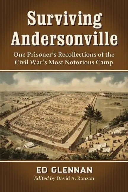 Surviving Andersonville: One Prisoner's Recollections of the Civil War's Most Notorious Camp - Paperback
