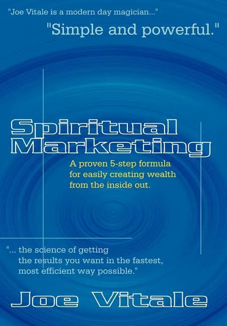 Spiritual Marketing: A Proven 5-Step Formula for Easily Creating Wealth from the Inside Out - Hardcover