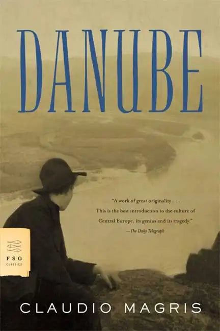 Danube: A Sentimental Journey from the Source to the Black Sea - Paperback