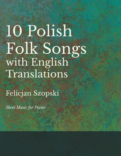 The Ten Polish Folk Songs with English Translations - Sheet Music for Piano - Paperback