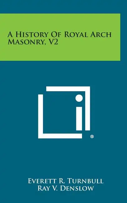A History of Royal Arch Masonry, V2 - Hardcover