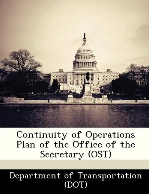 Continuity of Operations Plan of the Office of the Secretary (Ost) - Paperback