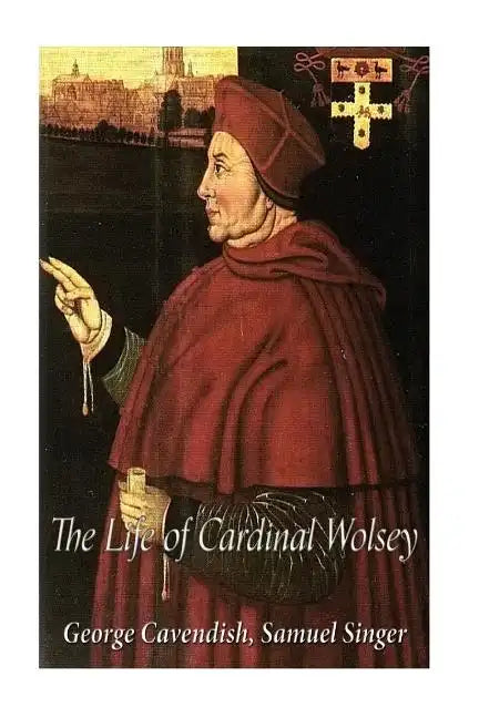 The Life of Cardinal Wolsey - Paperback