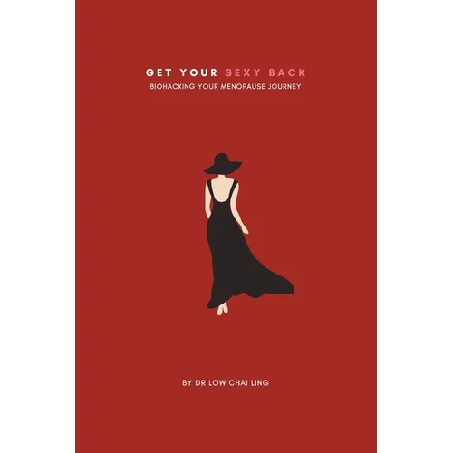 Get Your Sexy Back: Biohacking Your Menopause Journey - Paperback