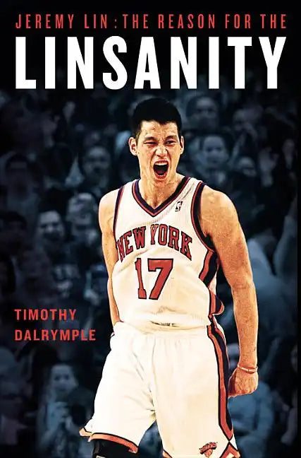 Jeremy Lin: The Reason for the Linsanity - Paperback