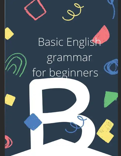 Basic English Grammar. For beginner students. - Paperback