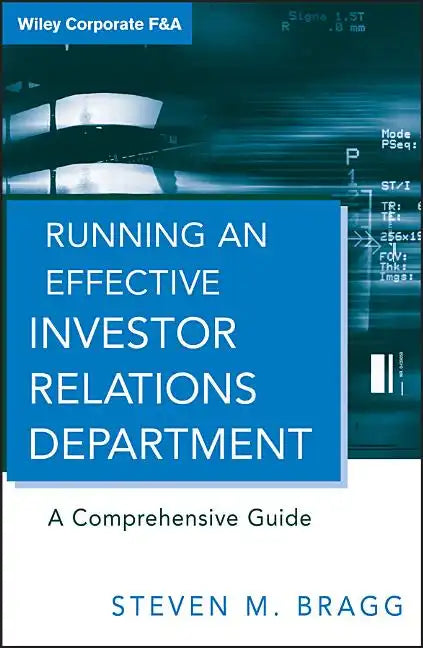 Running an Effective Investor Relations Department: A Comprehensive Guide - Hardcover