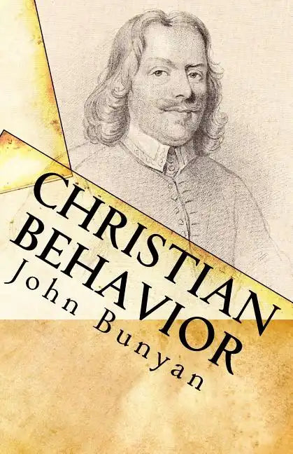 Christian Behavior: A Modern English Edition of Bunyan's Treatise on Practical Christianity - Paperback