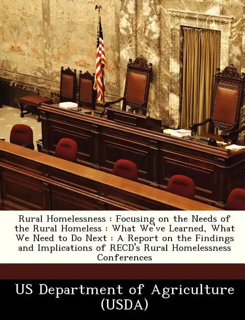 Rural Homelessness: Focusing on the Needs of the Rural Homeless: What We've Learned, What We Need to Do Next: A Report on the Findings and - Paperback