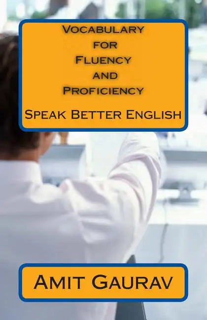 Vocabulary for Fluency and Proficiency: Speak Better English - Paperback