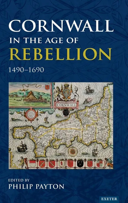 Cornwall in the Age of Rebellion, 1490-1690 - Hardcover