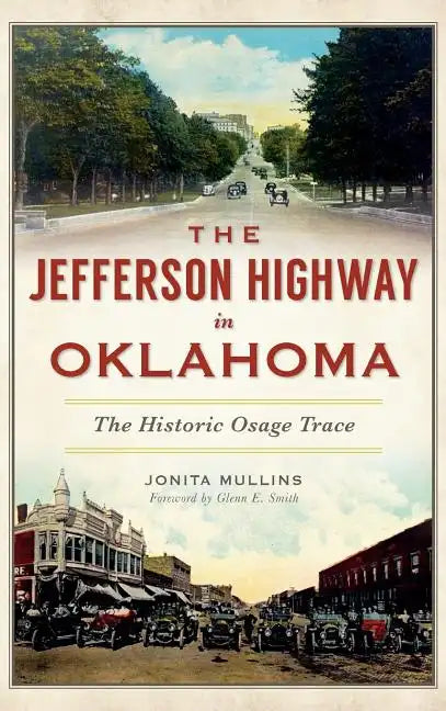 The Jefferson Highway in Oklahoma: The Historic Osage Trace - Hardcover