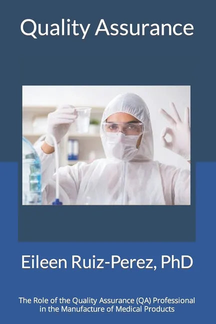 Quality Assurance: Role of the Quality Assurance Professional in the Manufacturing of Medical Products - Paperback
