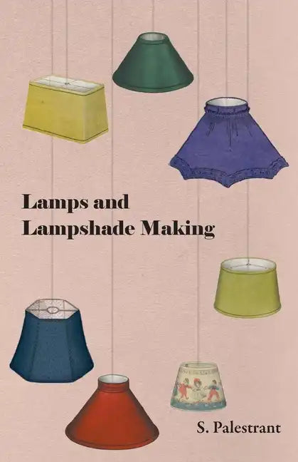 Lamps and Lampshade Making - Paperback