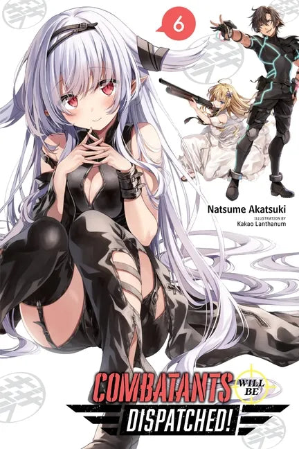 Combatants Will Be Dispatched!, Vol. 6 (Light Novel): Volume 6 - Paperback