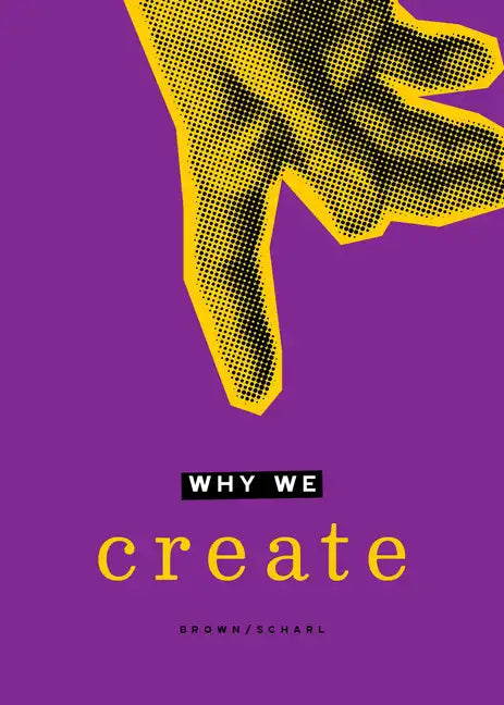 Why We Create: Reflections on the Creator, the Creation, and Creating - Paperback