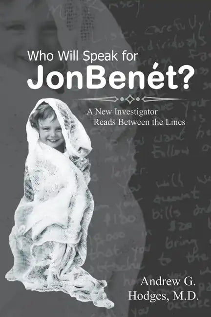 Who Will Speak for JonBenét?: A New Investigator Reads Between the Lines - Paperback