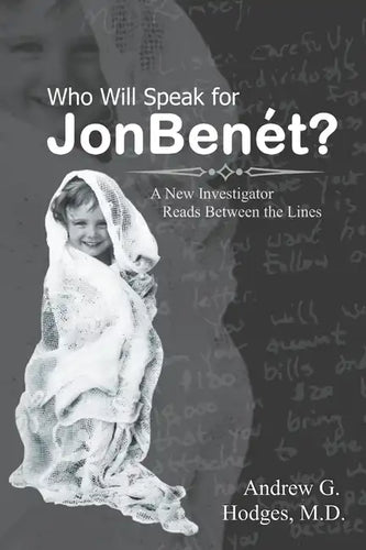 Who Will Speak for JonBenét?: A New Investigator Reads Between the Lines - Paperback