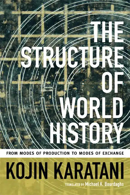 The Structure of World History: From Modes of Production to Modes of Exchange - Hardcover