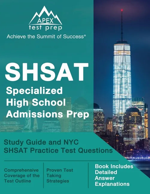 SHSAT Specialized High School Admissions Prep: Study Guide and NYC SHSAT Practice Test Questions [Book Includes Detailed Answer Explanations] - Paperback