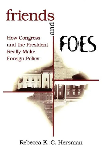 Friends and Foes: How Congress and the President Really Make Foreign Policy - Paperback