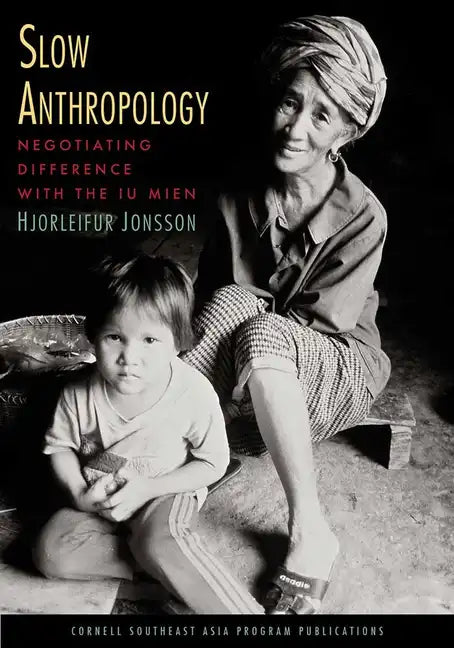 Slow Anthropology: Negotiating Difference with the Iu Mien - Paperback