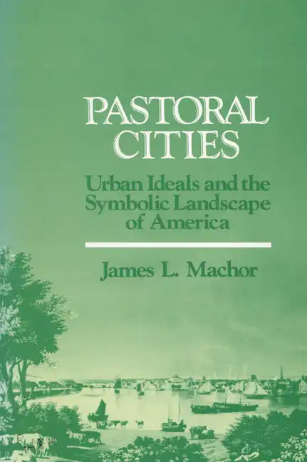 Pastoral Cities: Urban Ideals - Paperback