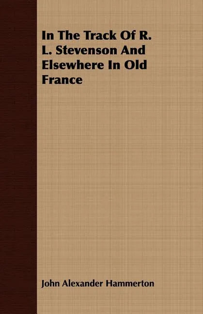 In The Track Of R. L. Stevenson And Elsewhere In Old France - Paperback
