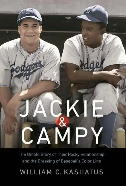 Jackie & Campy: The Untold Story of Their Rocky Relationship and the Breaking of Baseball's Color Line - Hardcover