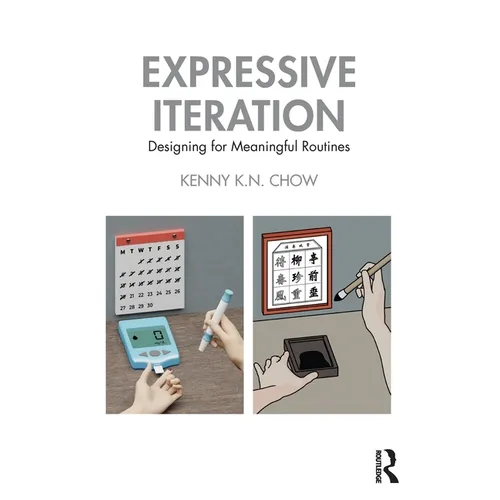 Expressive Iteration: Designing for Meaningful Routines - Paperback