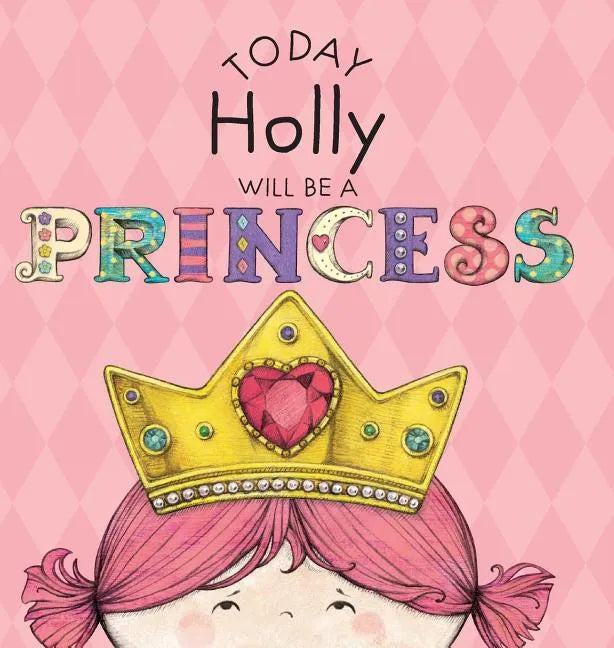 Today Holly Will Be a Princess - Hardcover