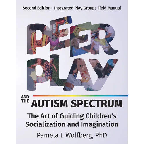 Peer Play and the Autism Spectrum: The Art of Guiding Children's Socialization and Imagination - Paperback
