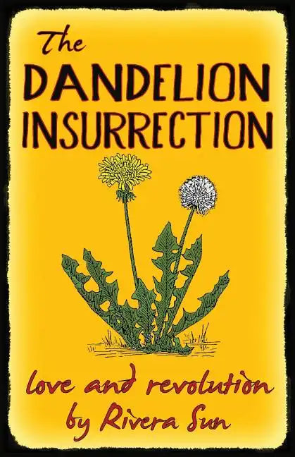 The Dandelion Insurrection - Love and Revolution - - Paperback