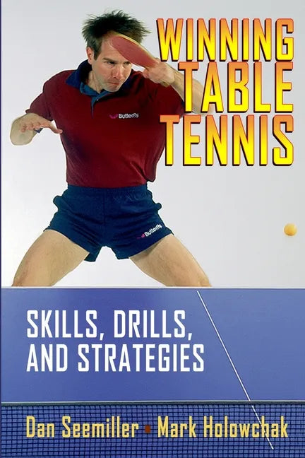 Winning Table Tennis: Skills, Drills, and Strategies - Paperback